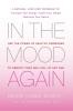In the Mood Again: Use the Power of Healthy Hormones to Reboot Your Sex Life - at Any Age
