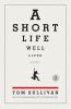A Short Life Well Lived: A Novel