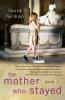 The Mother Who Stayed: Stories