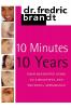 10 Minutes/10 Years: Your Definitive Guide to a Beautiful and Youthful