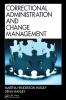 Correctional Administration and Change Management