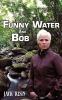 Funny Water and Bob