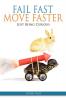 Fail Fast Move Faster