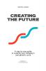 Creating the Future