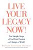 Live Your Legacy Now!