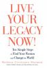 Live Your Legacy Now!