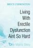 Living With Erectile Dysfunction Aint So Hard