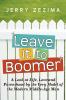 Leave It to Boomer: A Look at Life Love and Parenthood by the Very Model of the Modern Middle-Age Man