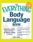 Everything Body Language Book: Succeed in work love and life - all without saying a word!