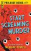 Start Screaming Murder