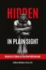 Hidden in Plain Sight: America's Slaves of the New Millennium
