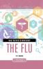 What You Need to Know about the Flu (Inside Diseases and Disorders)