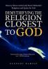 Demythifying the Religion Closest to God