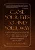 Close Your Eyes to Find Your Way