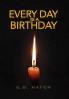 Every Day Is a Birthday