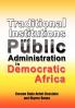 Traditional Institutions and Public Administration in Democratic Africa