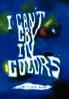 I Can't Cry In Colors