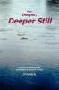 Deep Deeper Deeper Still