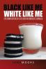 Black like me White like me
