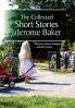 The Collected Short Stories of Jerome Baker