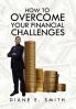 How to Overcome your Financial Challenges