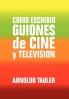 Como escribir GUIONES de CINE y TELEVISION
