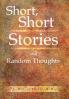 Short Short Stories and Random Thoughts