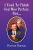 I Used to Think God Was Perfect But.