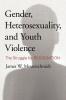 Gender Heterosexuality and Youth Violence