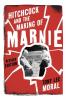 Hitchcock and the Making of Marnie