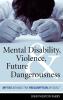 Mental Disability Violence and Future Dangerousness