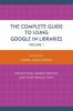 Complete Guide to Using Google in Libraries