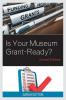 Is Your Museum Grant-Ready?