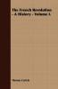 The French Revolution - A History - Volume I.: 1