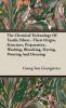 The Chemical Technology Of Textile Fibres - Their Origin Structure Preparation Washing Bleaching Dyeing Printing And Dressing