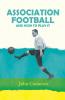 Association Football - And How To Play It