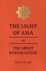 The Light Of Asia Or The Great Renunciation - Being The Life And Teaching Of Gautama Prince Of India And Founder Of Buddism