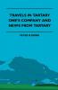 Travels In Tartary - One's Company And News From Tartary