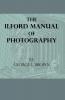 The Ilford Manual Of Photography