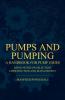 Pumps and Pumping - A Handbook For Pump Users Being Notes On Selection Construction And Management
