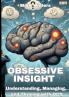 Obsessive Insight Understanding Managing and Thriving with OCD