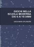 GIOCHI NELLA SCUOLA MODERNA DAI 6 AI 18 ANNI