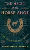 The Magic Of The Horse Shoe - With Other Folk-Lore Notes