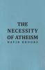 The Necessity of Atheism