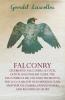 Falconry - Celebrated Falconers Scotch Dutch And English Clubs The Falconers Club Colonel Thornton The Loo Club The Old Hawking Club Amateur Falconers Famous Hawks And Records Of Sport