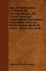 How To Write Letters - A Manual Of Correspondence The Correct Structure Composition Punctuation Formalities And Uses Of The Various Kinds Of Letters Notes And Cards