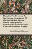 Thesis For The Doctorate -An Experimental Investigation Of The Book Method Lecture Method And Experiment Method Of Teaching Elementary Science In Elementary Schools