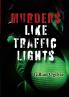 MURDERS LIKE TRAFFIC LIGHTS