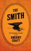 The Smith - The Traditions And Lore Of An Ancient Craft