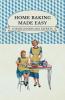 Home Baking Made Easy - For Beginners And Experts